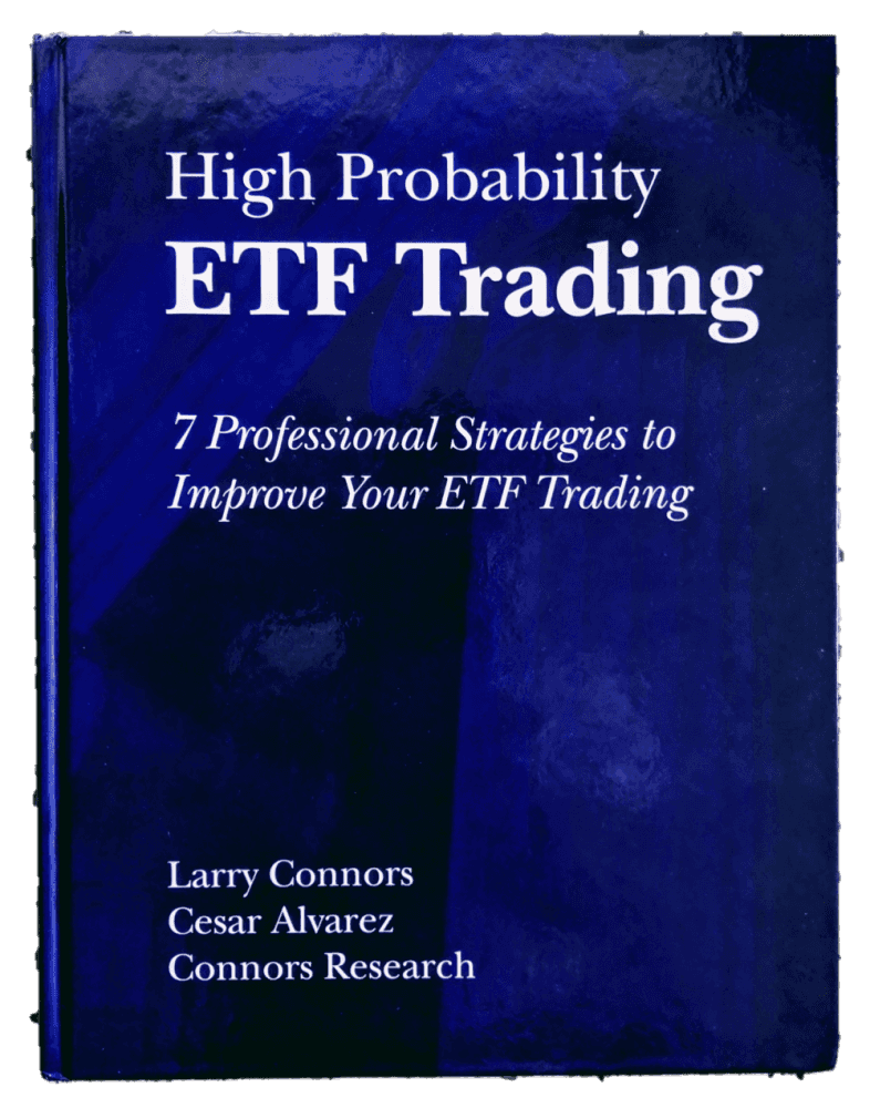 Larry Connors, Cesar Alvarez, High Probability ETF Trading: 7 Professional Strategies To Improve Your ETF Trading