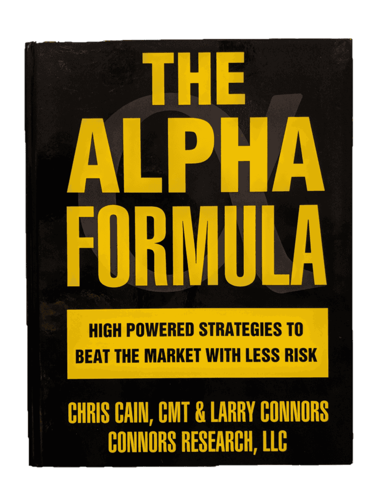 Chris Cain, Larry Connors, The Alpha Formula - High Powered Strategies to Beat The Market With Less Risk 