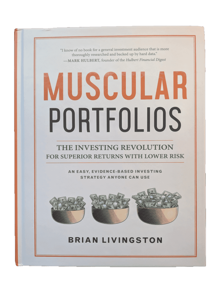 Brian Livingston, Muscular Portfolios: The Investing Revolution for Superior Returns with Lower Risk